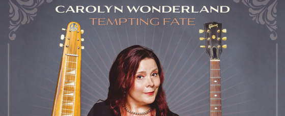 Carolyn Wonderland To Release New Album ‘Tempting Fate’ Oct. 8 Carolyn Wonderland To Release New Album ‘Tempting Fate’ Oct. 8