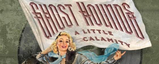 Review: Ghost Hounds ‘A Little Calamity’ Review: Ghost Hounds ‘A Little Calamity’