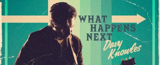 Review: Davy Knowles ‘What Happens Next’ Review: Davy Knowles ‘What Happens Next’